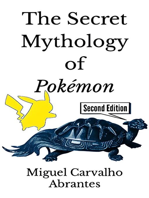 Title details for The Secret Mythology of Pokémon by Miguel Carvalho Abrantes - Available